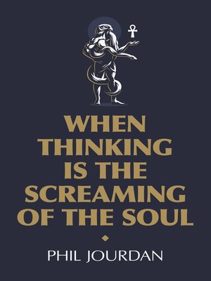 cover image of When Thinking is the Screaming of the Soul